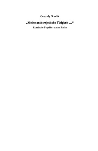 „Meine antisowjetische Tätigkeit...“: Russische Physiker unter Stalin