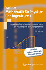 Mathematik für Physiker und Ingenieure 1: Basiswissen für das Grundstudium - mit mehr als 1400 Aufgaben und Lösungen online