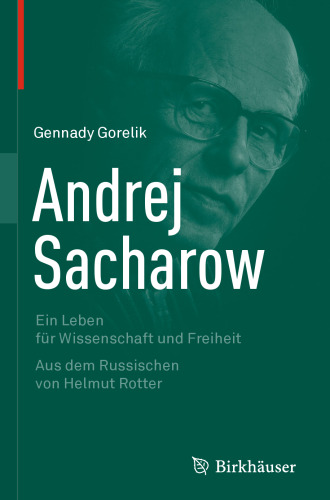 Andrej Sacharow: Ein Leben für Wissenschaft und Freiheit