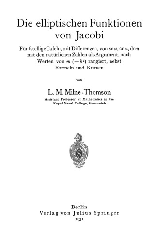 Die elliptischen Funktionen von Jacobi: Fünfstellige Tafeln, mit Differenzen, von sn u, cn u dn u mit den natürlichen Zahlen als Argument, nach Werten von m (= k 2) rangiert, nebst Formeln und Kurven