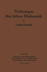 Vorlesungen über höhere Mathematik: Erster Band Integration und Differentiation der Funktionen einer Veränderlichen. Anwendungen. Numerische Methoden. Algebraische Gleichungen. Unendliche Reihen