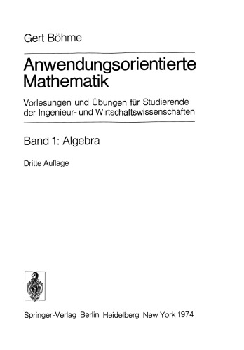 Anwendungsorientierte Mathematik: Vorlesungen und Übungen für Studierende der Ingenieur- und Wirtschaftswissenschaften Band 1: Algebra