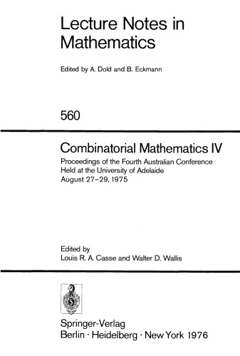 Combinatorial Mathematics IV: Proceedings of the Fourth Australian Conference Held at the University of Adelaide August 27–29, 1975