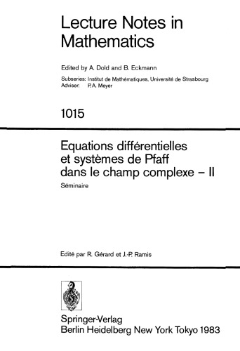 Equations différentielles et systèmes de Pfaff dans le champ complexe — II: Séminaire