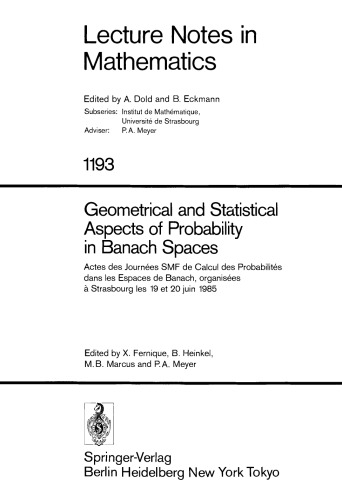 Geometrical and Statistical Aspects of Probability in Banach Spaces: Actes des Journées SMF de Calcul des Probabilités dans les Espaces de Banach, organisées à Strasbourg les 19 et 20 juin 1985