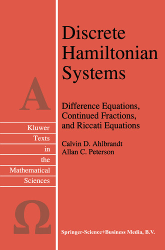 Discrete Hamiltonian Systems: Difference Equations, Continued Fractions, and Riccati Equations