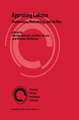 Appraising Lakatos: Mathematics, Methodology, and the Man