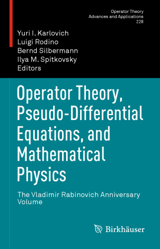 Operator Theory, Pseudo-Differential Equations, and Mathematical Physics: The Vladimir Rabinovich Anniversary Volume