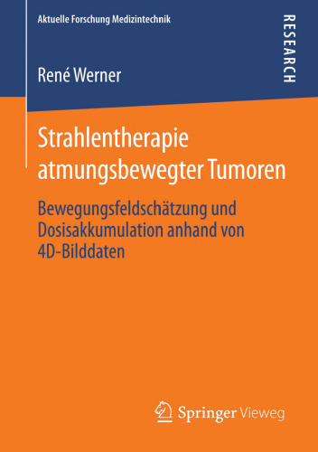 Strahlentherapie atmungsbewegter Tumoren: Bewegungsfeldschätzung und Dosisakkumulation anhand von 4D-Bilddaten