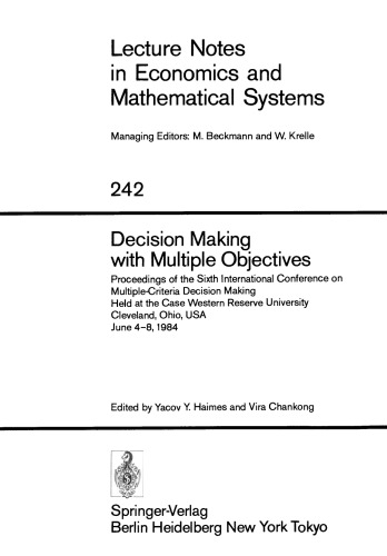 Decision Making with Multiple Objectives: Proceedings of the Sixth International Conference on Multiple-Criteria Decision Making, Held at the Case Western Reserve University, Cleveland, Ohio, USA, June 4–8, 1984