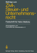 Beiträge zum Zivil-, Steuer- und Unternehmensrecht: Festschrift für Heinz Meilicke