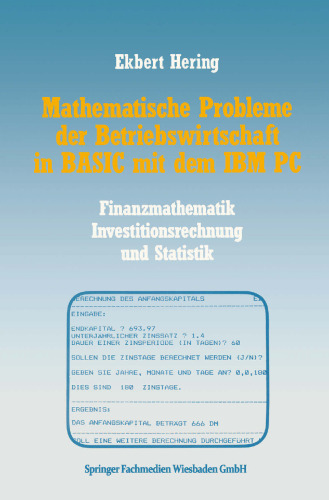 Mathematische Probleme der Betriebswirtschaft in BASIC mit dem IBM PC: Finanzmathematik, Investitionsrechnung und Statistik