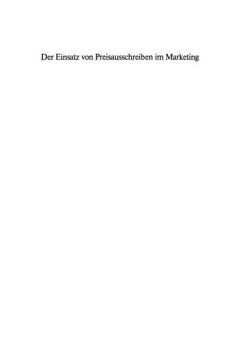 Der Einsatz von Preisausschreiben im Marketing: Ausprägungen, Wirkungen und Wirkungsmessung