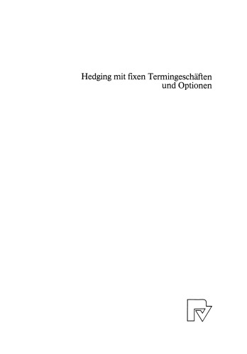 Hedging Mit Fixen Termingeschäften und Optionen: Ein Vergleich auf der Grundlage eines operationalisierten Risikomanagementkonzeptes