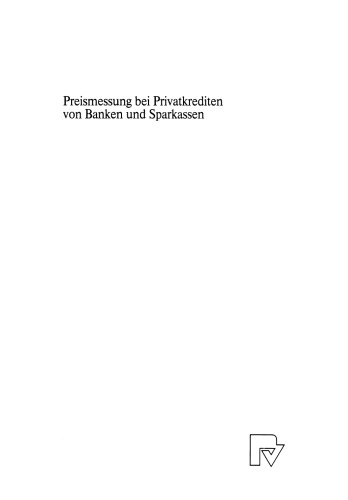 Preismessung bei Privatkrediten von Banken und Sparkassen: Eine Analyse unter besonderer Berücksichtigung der Preisangabenverordnung