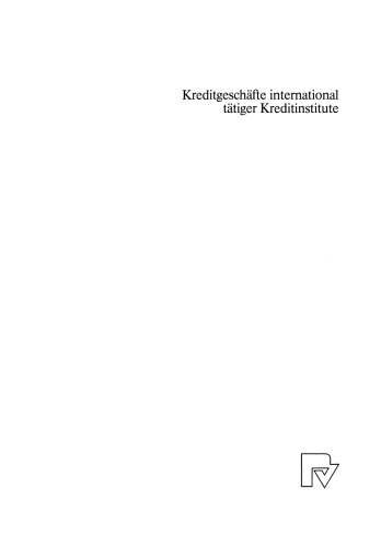 Kreditgeschäfte international tätiger Kreditinstitute: Eine risiko- und abbildungstheoretische Untersuchung typischer internationaler Kreditleistungen