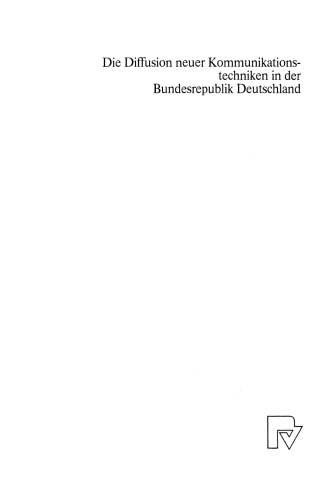 Die Diffusion neuer Kommunikationstechniken in der Bundesrepublik Deutschland: Erklärung, Prognose und marketingpolitische Implikationen