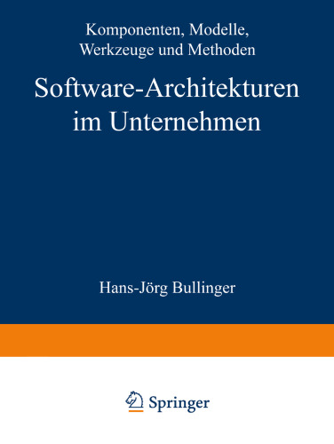 Software-Architekturen im Unternehmen: Komponenten, Modelle, Werkzeuge und Methoden