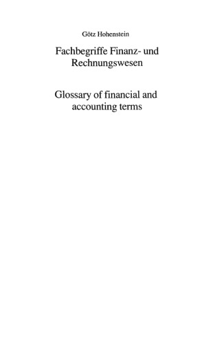 Fachbegriffe Finanz- und Rechnungswesen / Glossary of financial and accounting terms: speziell für den Jahresabschluß / with special regard to the annual balance sheet. Englisch-Deutsch/Deutsch-Englisch / English-German/German-English