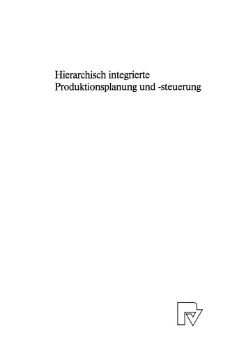 Hierarchisch integrierte Produktionsplanung und -steuerung