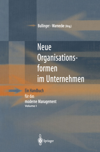 Neue Organisationsformen im Unternehmen: Ein Handbuch für das moderne Management