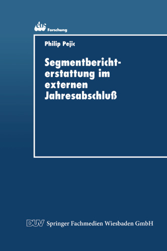 Segmentberichterstattung im externen Jahresabschluß: Internationale Normierungspraxis und Informationsbedürfnisse der Adressaten