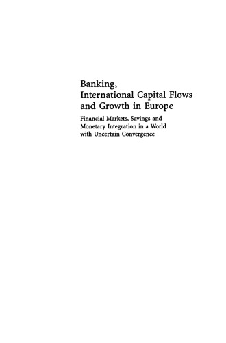 Banking, International Capital Flows and Growth in Europe: Financial Markets, Savings and Monetary Integration in a World with Uncertain Convergence