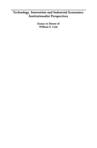 Technology, Innovation and Industrial Economics: Institutionalist Perspectives: Essays in Honor of William E. Cole