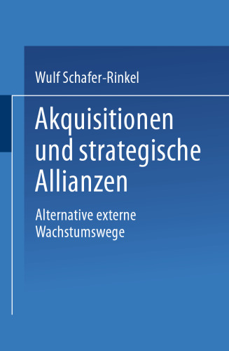 Akquisitionen und strategische Allianzen: Alternative externe Wachstumswege