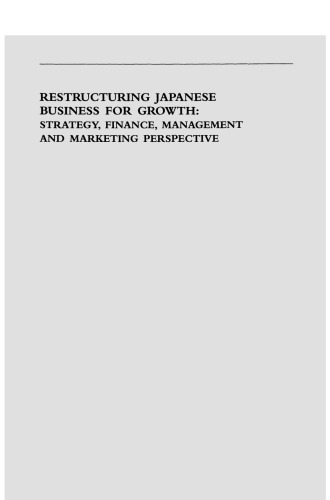 Restructuring Japanese Business for Growth: Strategy, Finance, Management and Marketing Perspective