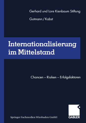 Internationalisierung im Mittelstand: Chancen — Risiken — Erfolgsfaktoren