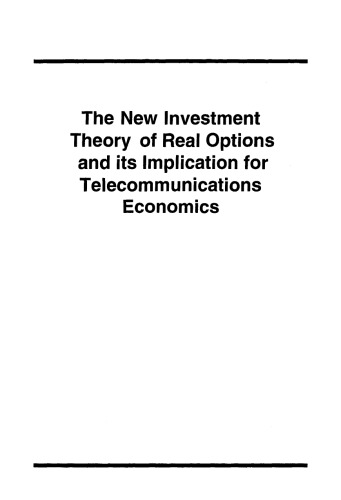 The New Investment Theory of Real Options and its Implication for Telecommunications Economics