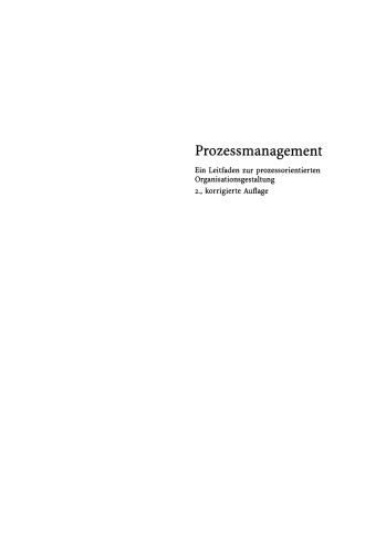 Prozessmanagement: Ein Leitfaden zur prozessorientierten Organisationsgestaltung