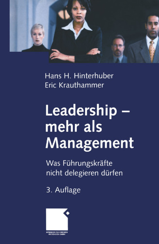 Leadership — mehr als Management: Was Führungskräfte nicht delegieren dürfen