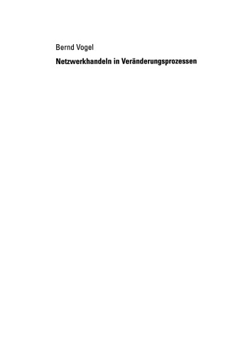 Netzwerkhandeln in Veränderungsprozessen: Konstruktbildung, Modellentwicklung und empirische Überprüfung