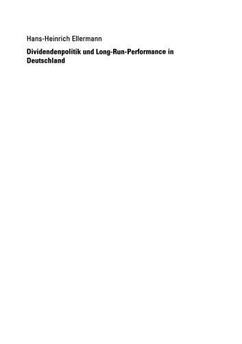 Dividendenpolitik und Long-Run-Performance in Deutschland: Der Einfluss von Steuern auf die Dividendenpolitik sowie Aktienkursreaktionen bei Dividendenausfällen