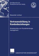 Vertrauensbildung in Kundenbeziehungen: Ansatzpunkte zum Kundenbindungsmanagement