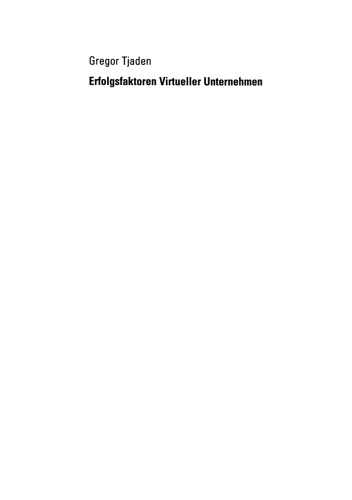 Erfolgsfaktoren Virtueller Unternehmen: Eine theoretische und empirische Untersuchung