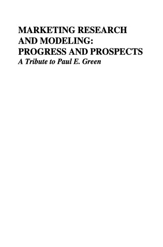 Marketing Research and Modeling: Progress and Prospects: A Tribute to Paul E. Green