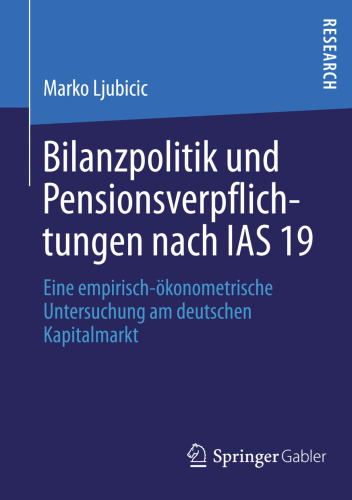 Bilanzpolitik und Pensionsverpflichtungen nach IAS 19: Eine empirisch-ökonometrische Untersuchung am deutschen Kapitalmarkt