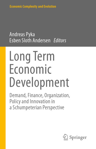 Long Term Economic Development: Demand, Finance, Organization, Policy and Innovation in a Schumpeterian Perspective