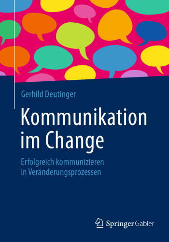 Kommunikation im Change: Erfolgreich kommunizieren in Veränderungsprozessen