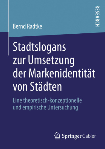 Stadtslogans zur Umsetzung der Markenidentität von Städten: Eine theoretisch-konzeptionelle und empirische Untersuchung