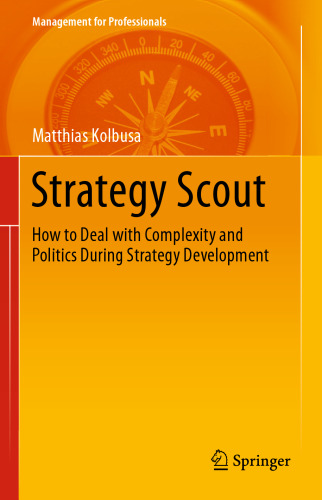 Strategy Scout: How to Deal with Complexity and Politics During Strategy Development