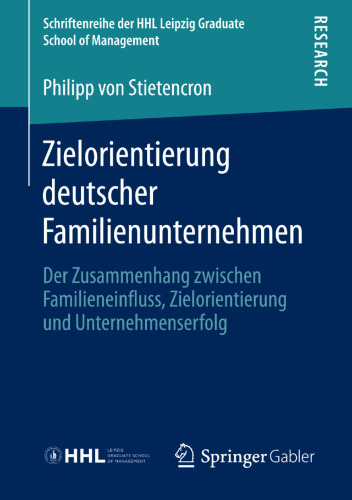 Zielorientierung deutscher Familienunternehmen: Der Zusammenhang zwischen Familieneinfluss, Zielorientierung und Unternehmenserfolg