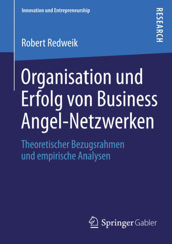 Organisation und Erfolg von Business Angel-Netzwerken: Theoretischer Bezugsrahmen und empirische Analysen