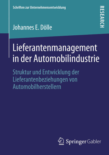 Lieferantenmanagement in der Automobilindustrie: Struktur und Entwicklung der Lieferantenbeziehungen von Automobilherstellern