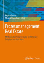 Prozessmanagement Real Estate: Methodisches Vorgehen und Best Practice Beispiele aus dem Markt