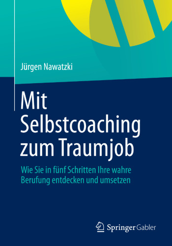 Mit Selbstcoaching zum Traumjob: Wie Sie in fünf Schritten Ihre wahre Berufung entdecken und umsetzen