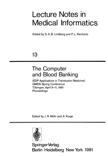 The Computer and Blood Banking: (EDP Applications in Transfusion Medicine) GMDS Spring Conference Tübingen, April 9–11, 1981 Proceedings